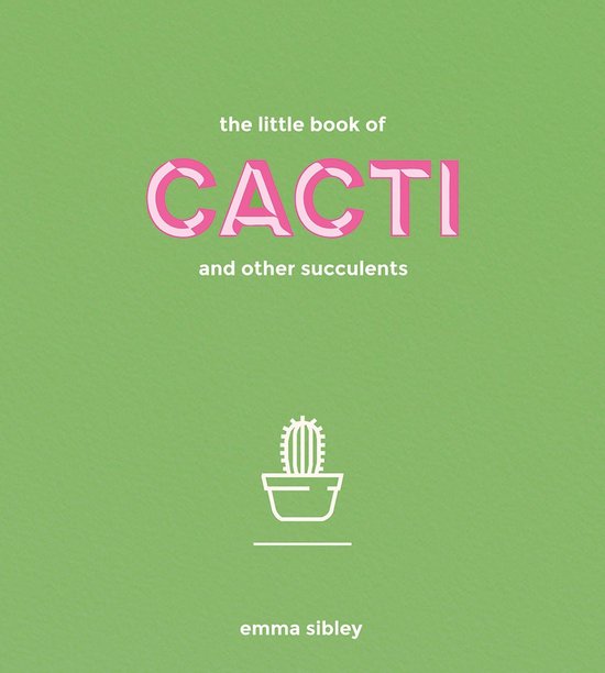 Het boek 'the little book of CACTI and other succulents' door Emma Sibley met een groene kaft en een illustratie van een cactus in een pot.