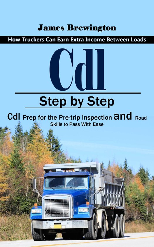 Cdl: How Truckers Can Earn Extra Income Between Loads (Step  ... - cover