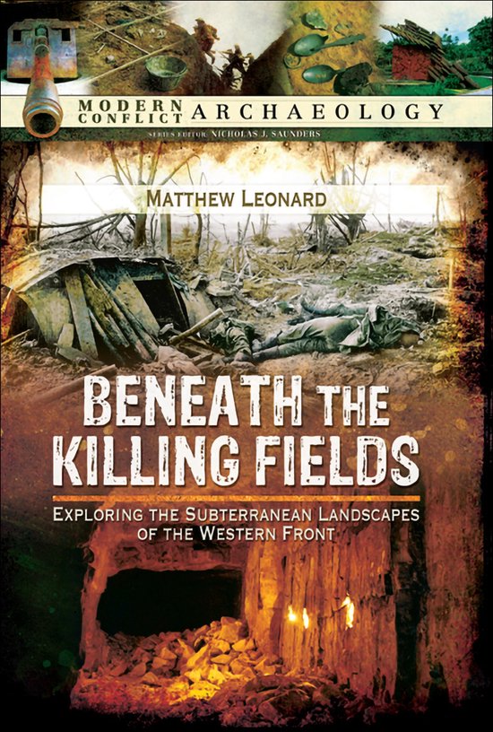 Boek "Beneath the Killing Fields" met afbeelding van loopgraven en een grot, met tekst "MODERN CONFLICT ARCHAEOLOGY Matthew Leonard".
