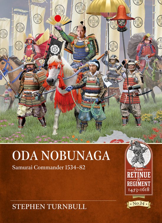 From Retinue to Regiment 1453-1618- Oda Nobunaga: Samurai Co ... - cover