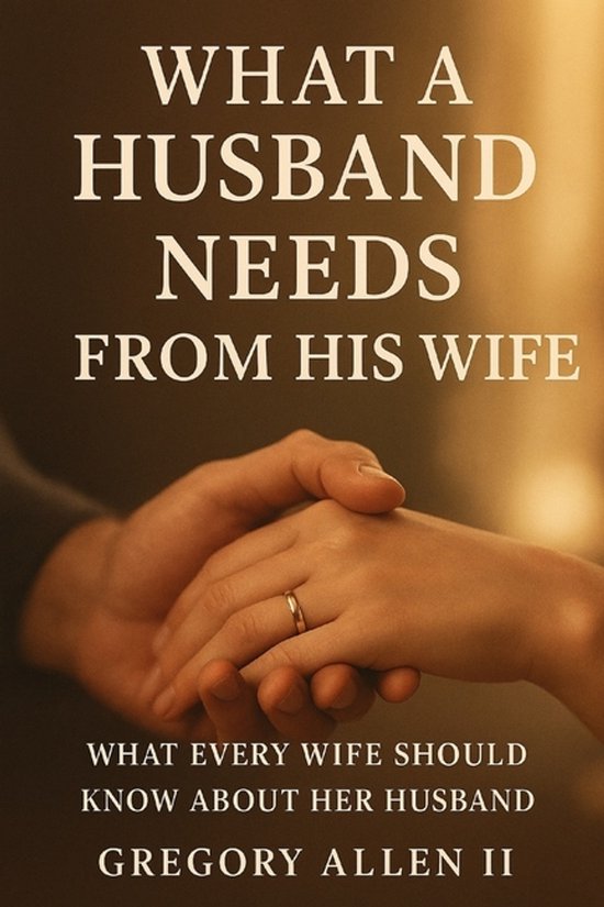 What A Husband Needs From His Wife, Gregory Allen | 9798276210964 | Boeken | bol