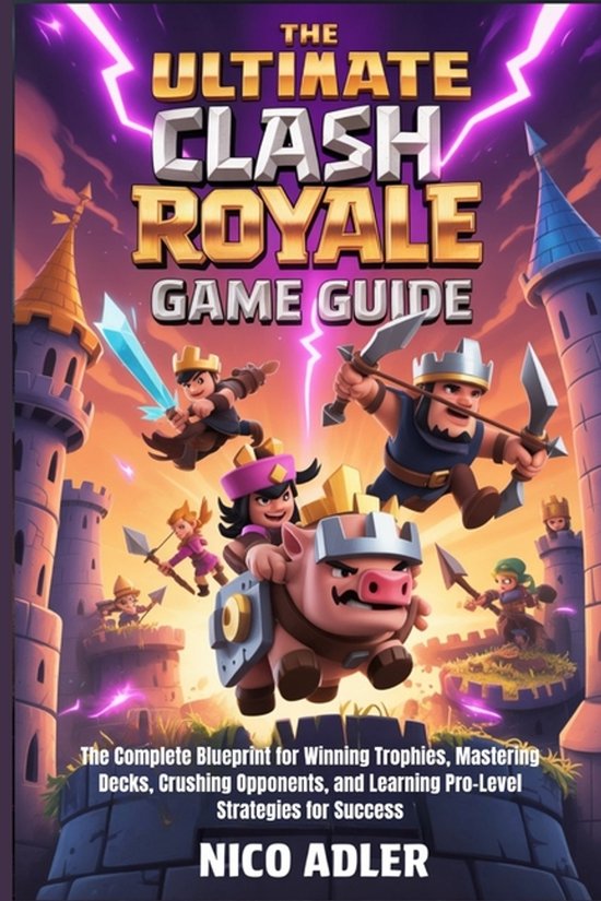The Ultimate Clash Royale Game Guide - cover