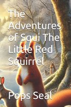 The Adventures of Squi The Little Red Squirrel