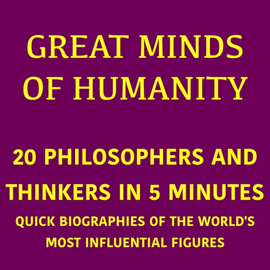 Great Minds of Humanity – 20 Philosophers and Thinkers in  ... - cover
