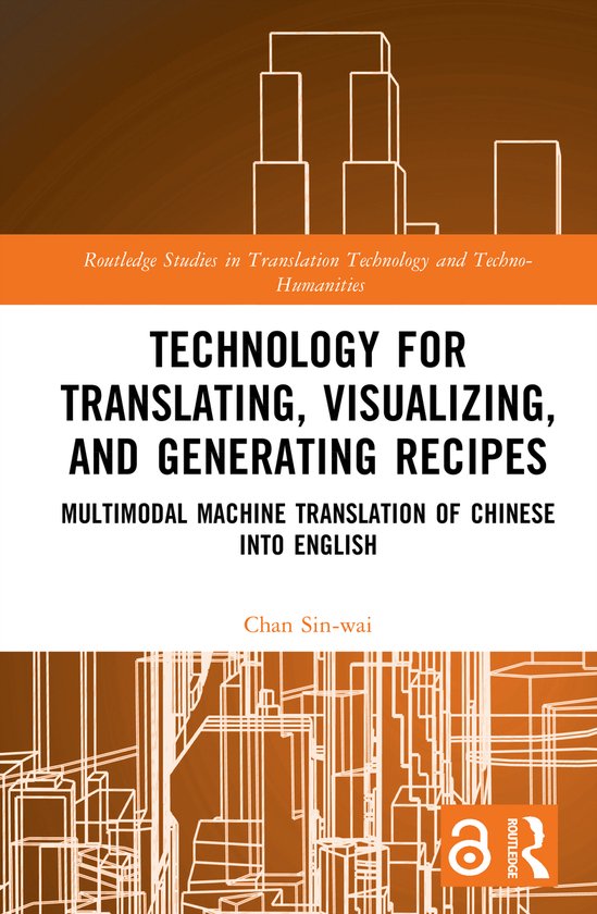 Routledge Studies in Translation Technology- Technology for Translating, Visualizing, and Generating Recipes