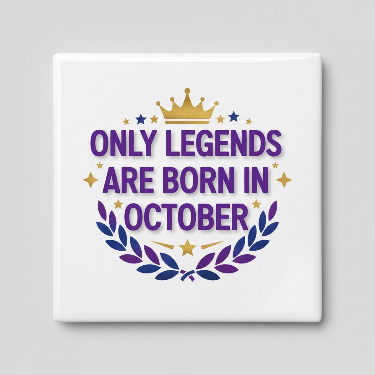 Verjaardag Quote Keramische Tegel “Only Legends Are Born in October” – Luxe Kroon Design W