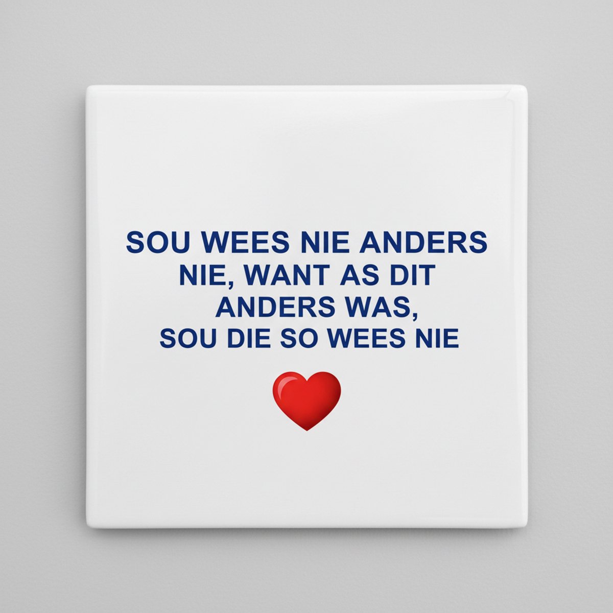 Inspirerende Afrikaanse Quote Keramische Tegel “Ik Zou Het Niet Anders Willen” – Minimalis