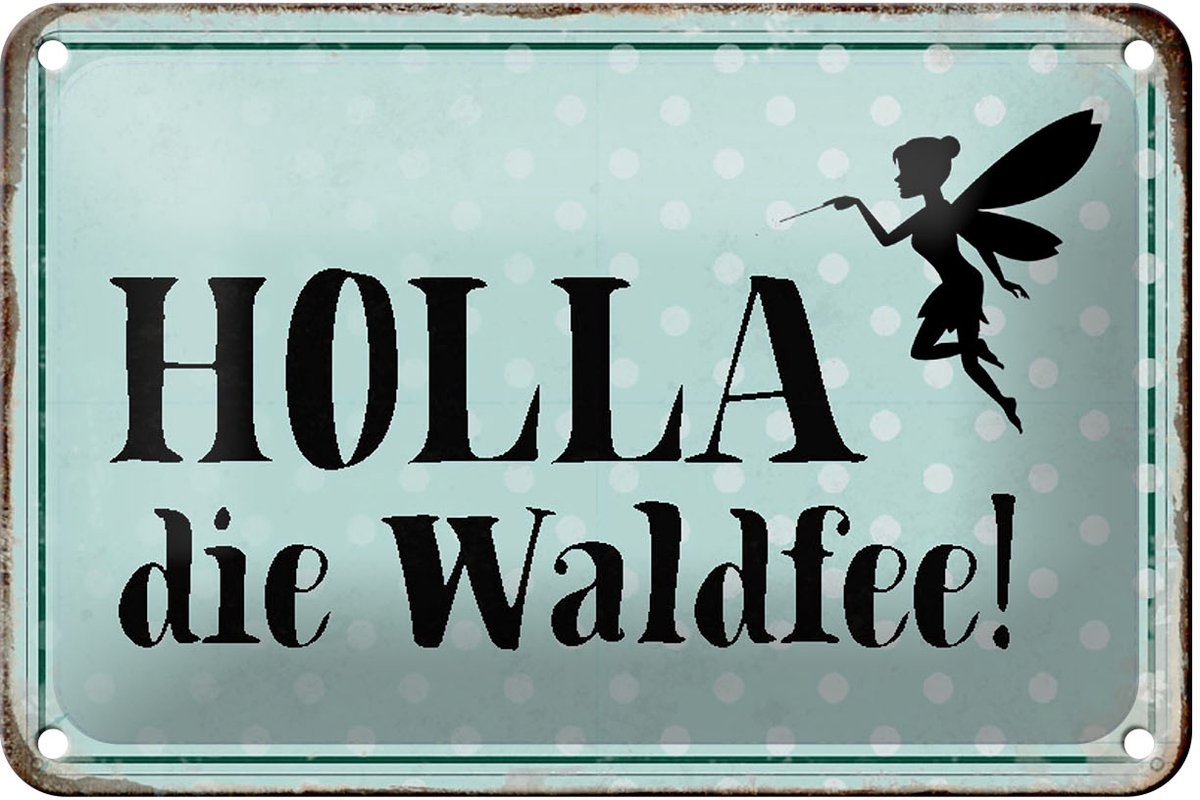 Blechschild Spruch 18x12cm Holla die Waldfee