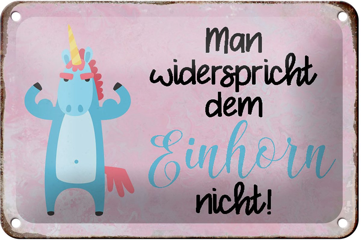 Blechschild Spruch 18x12cm man widerspricht Einhorn nicht
