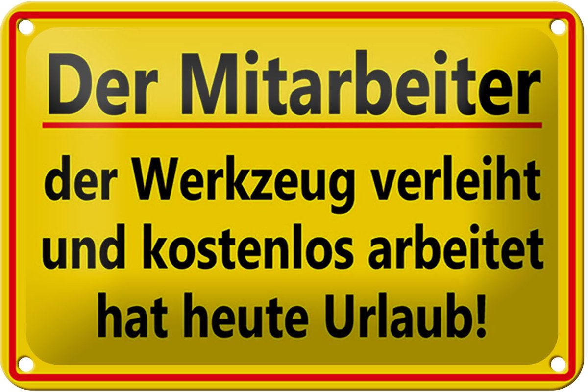 Blechschild Spruch 18x12cm Mitarbeiter Werkzeug verleiht
