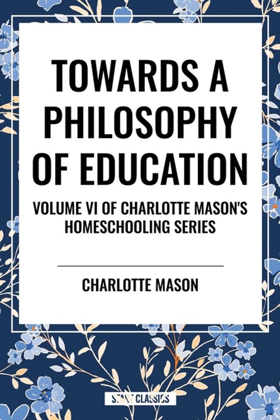 Towards a Philosophy of Education, of Charlotte Mason's Orig ... - cover