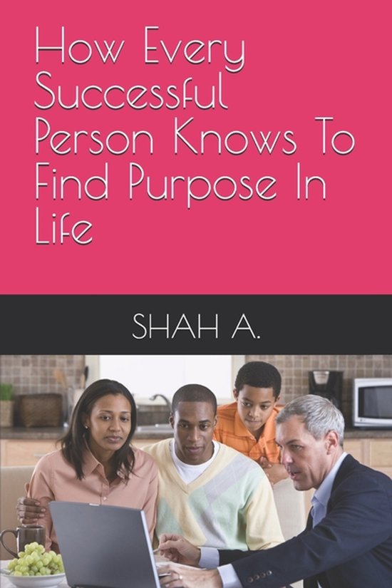 How Every Successful Person Knows To Find Purpose In Life - cover