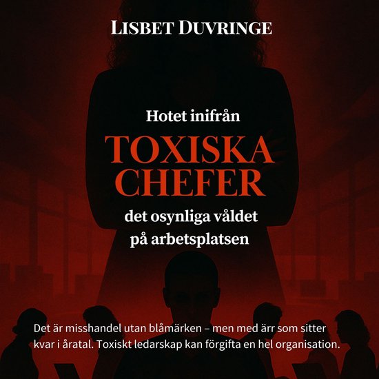 Hotet inifrån, Toxiska chefer - Det osynliga våldet på ar ... - cover