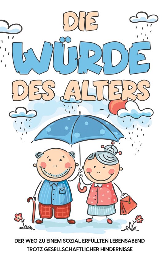 Die Würde des Alters: Der Weg zu einem sozial erfüllten Le ... - cover