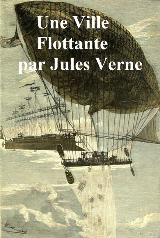 Een zeppelin met de tekst 'Une Ville Flottante par Jules Verne'. Op de achtergrond een schip.