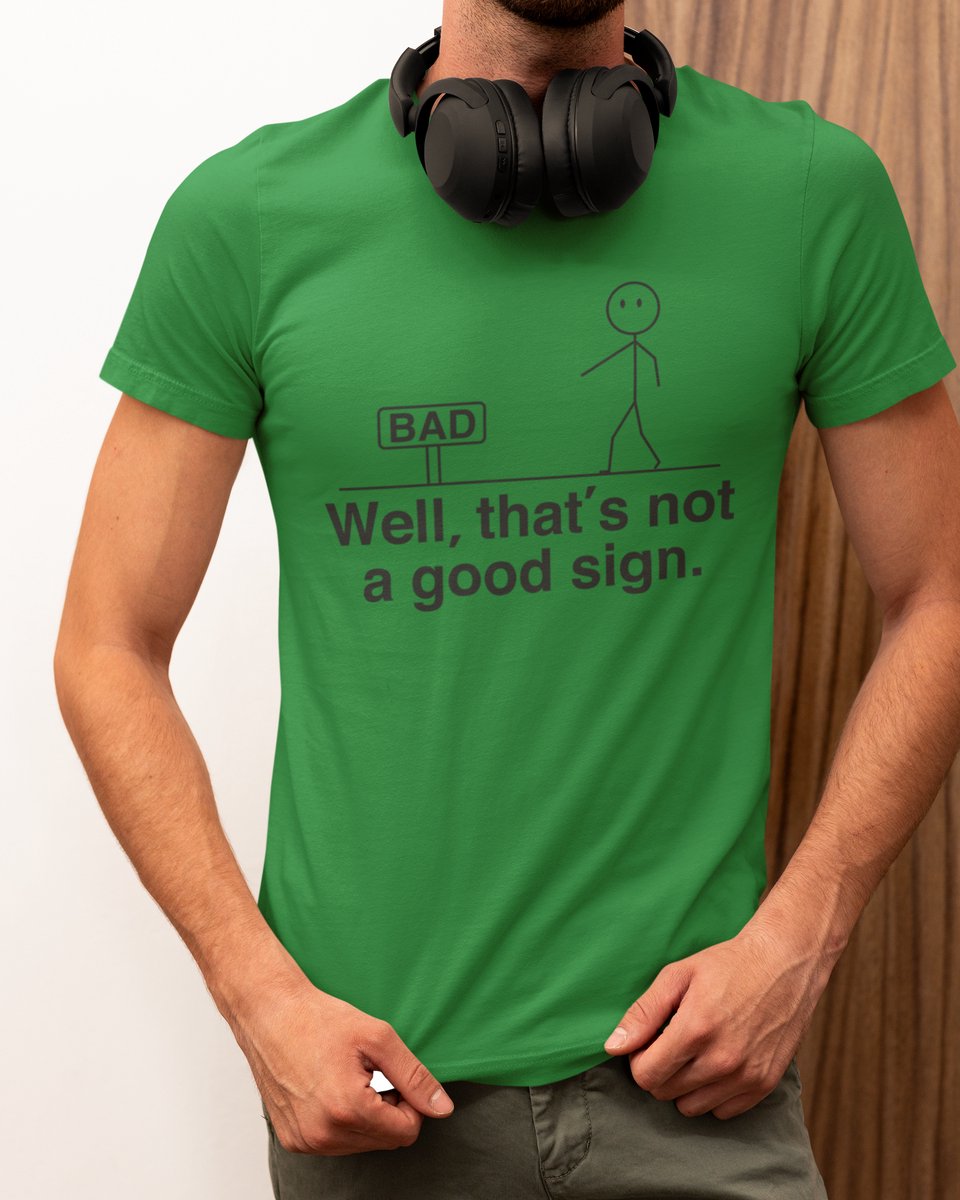 Not a Good Sign - T-shirt Groen - Grappig T-shirt - Maat S - Cadeau Mannen - Limited Edition