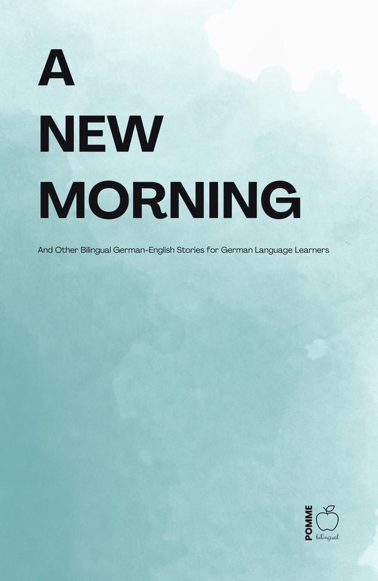 A New Morning And Other Bilingual German-English Stories for ... - cover
