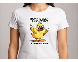 Today is Slap an idiot Day I'm Gonna Be Busy - T Shirt - Cute - Sarcastic - Sarcasm - SarcasmMode - Funny - Gift - Cadeau - Schattig - Sarcastisch - SarcastischeVibes - Ducks - Eend