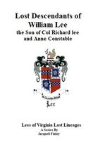 Lees of Virginia Lost Lineages a Series by Jacqueli Finley 3 - Lost Descendants of William Lee, the Son of Colonel Richard Lee and Anne Constable