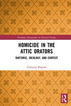 Routledge Monographs in Classical Studies- Homicide in the Attic Orators