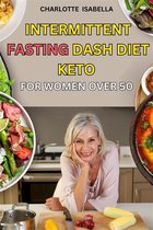 Intermittent Fasting 6 - Intermittent Fasting Dash Diet Keto For Women Over 50