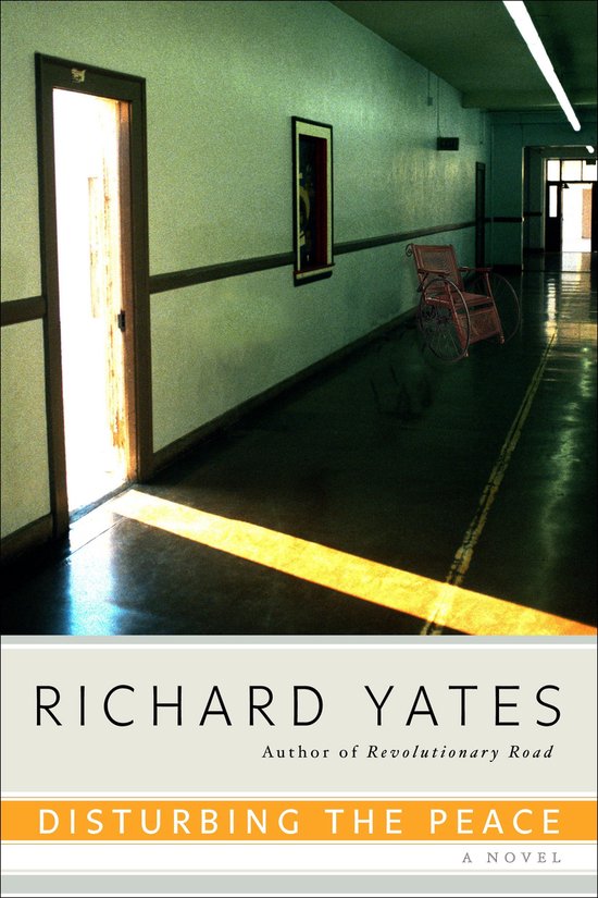 Boekomslag van Disturbing the Peace van Richard Yates, met een gang en rolstoel.