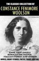 The classic collection of Constance Fenimore Woolson. Novels, Short stories, Poetry, Travel writing. Illustrated