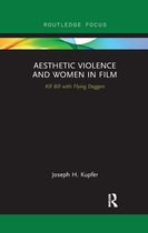 Routledge Focus on Feminism and Film- Aesthetic Violence and Women in Film