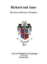 Lees of Virginia Lost Lineages a Series by Jacqueli Finley 5 - Richard and Anne The Story of the Lees of Virginia