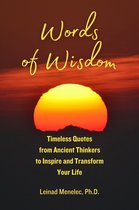 Words of Wisdom 3 - Words of Wisdom: Timeless Quotes from Ancient Thinkers to Inspire and Transform Your Life