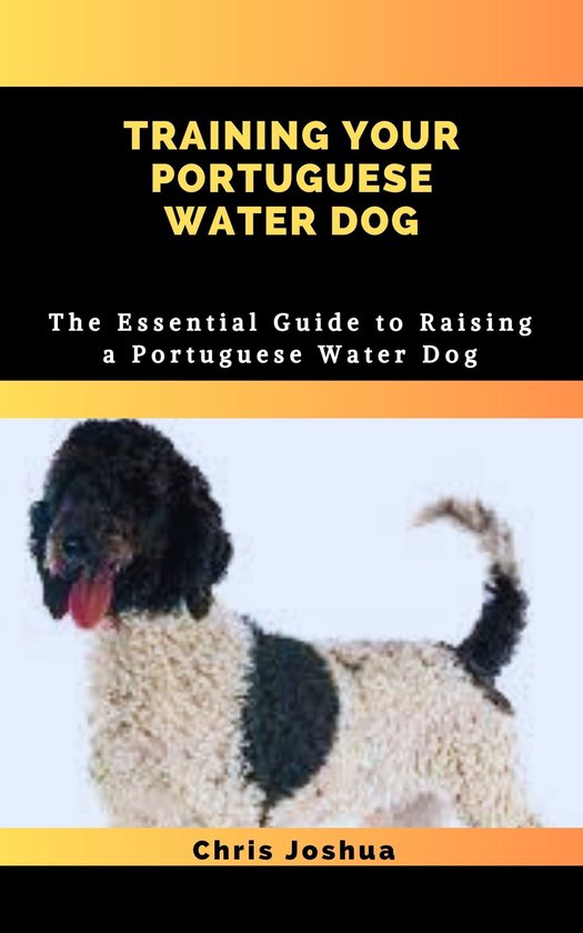 TRAINING YOUR PORTUGUESE WATER DOG (ebook), Chris Joshua