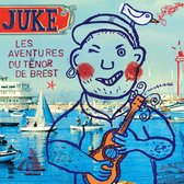 Juke - Les Aventures Du Tenor De Brest (CD)