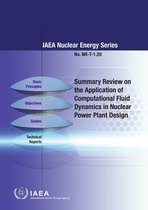 IAEA Nuclear Energy Series 1.20 - Summary Review on the Application of Computational Fluid Dynamics in Nuclear Power Plant Design