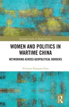 Routledge Studies in Modern History- Women and Politics in Wartime China