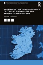 Routledge Geopolitics Series-An Introduction to the Geopolitics of Conflict, Nationalism, and Reconciliation in Ireland