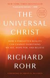 The Universal Christ How a Forgotten Reality Can Change Everything We See, Hope For, and Believe