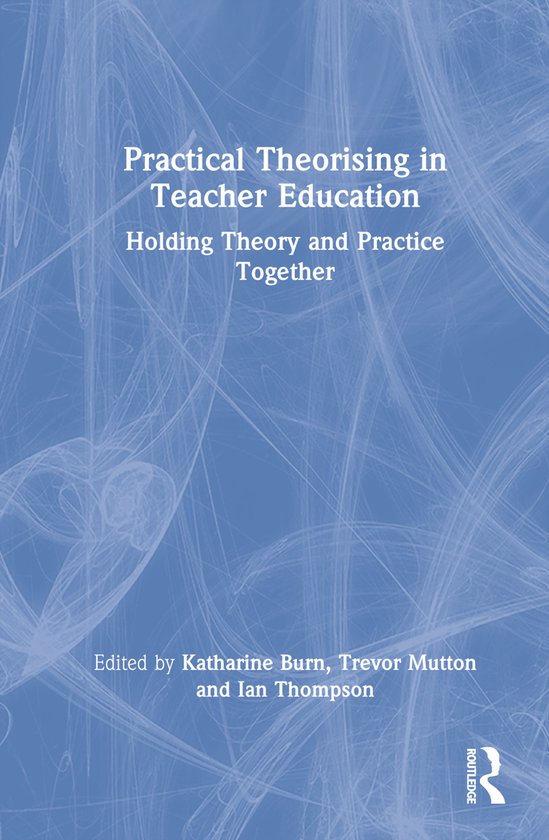 Practical Theorising in Teacher Education - cover