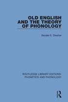 Routledge Library Editions: Phonetics and Phonology- Old English and the Theory of Phonology