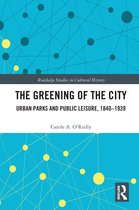 Routledge Studies in Cultural History-The Greening of the City