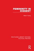 Routledge Library Editions: Political Protest- Femininity in Dissent