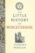 Little History of-The Little History of Worcestershire