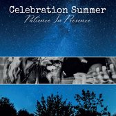 Celebration Summer - Patience In Presence (CD)