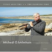 Michaél Ó hAlmhain - Tuile Agus Tra. The Flowing Tide (CD)