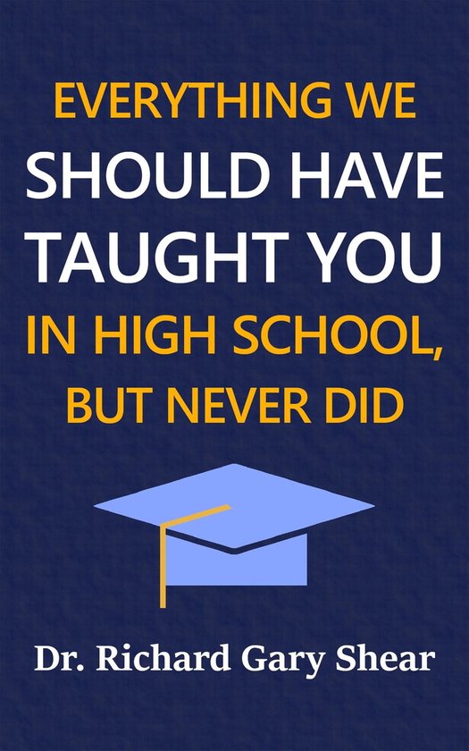EVERYTHING WE SHOULD HAVE TAUGHT YOU IN HIGH SCHOOL, BUT NEVER DID