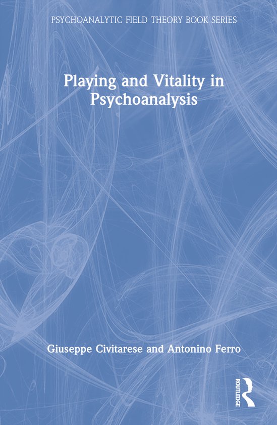 Psychoanalytic Field Theory Book Series- Playing and Vitalit ... - cover