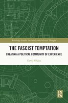 Routledge Studies in Social and Political Thought-The Fascist Temptation
