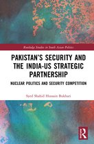 Routledge Studies in South Asian Politics- Pakistan’s Security and the India–US Strategic Partnership
