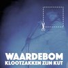 Klootzakken Zijn Kut - Waardebom (LP)