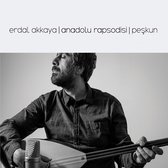 Erdal Akkaya - Anadolu Rapsodisi: Peskun (CD)