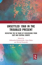 Routledge Studies in Modern History- Unsettled 1968 in the Troubled Present